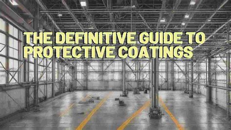 definitive guide  protective coatings types applications