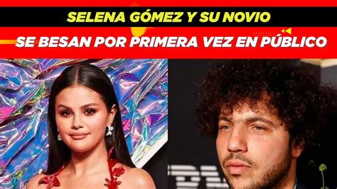 Selena G Mez Y Su Novio Se Besan Por Primera Vez En P Blico Youtube