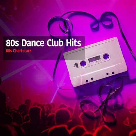 80s Dance Club Hits Album By 80s Chartstarz Spotify