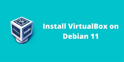 Install Virtualbox On Debian 11 Bullseye Libtechnophile