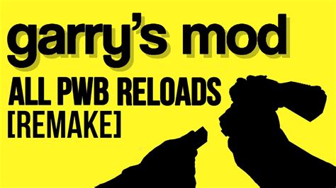 Garry S Mod Pwb All Weapon Reload Animations Remake Youtube