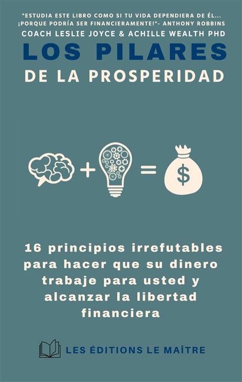 Los Pilares De La Prosperidad Principios Irrefutables Para Hacer