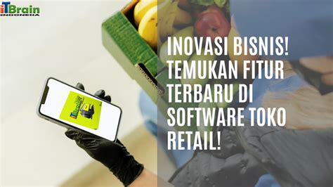 Fitur Terbaru Software Toko Retail Mengoptimalkan Performa Bisnis Anda