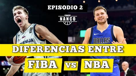 Diferencias Entre Basquet Fiba Vs Nba Ep Youtube