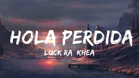 Mins Luck Ra Khea Hola Perdida Letra Lyrics Best Vibe Music