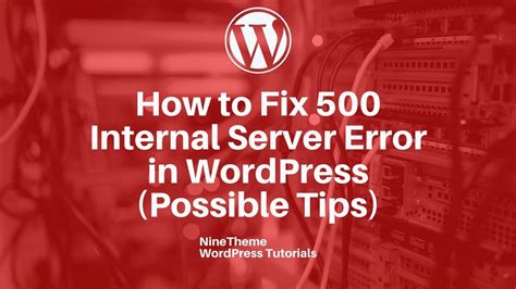 How To Fix 500 Internal Server Error In WordPress Possible Tips