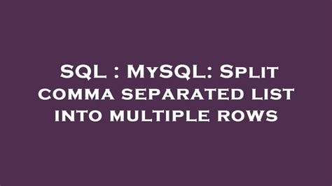 Sql Mysql Split Comma Separated List Into Multiple Rows Youtube