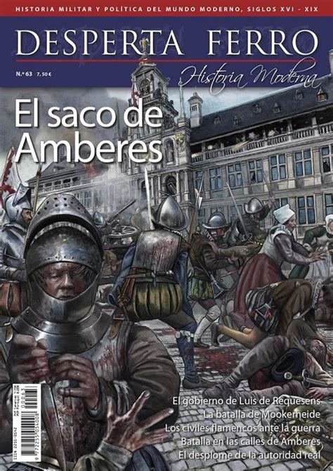 · Desperta Ferro Historia Moderna Nº 63 El Saco De Amberes · Varios Autores Desperta Ferro