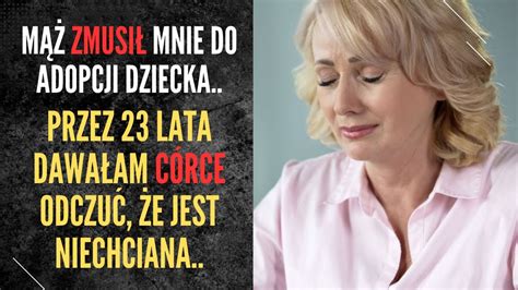 M Zmusi Mnie Do Adopcji Dziecka Przez Lata Dawa Am C Rce Odczu