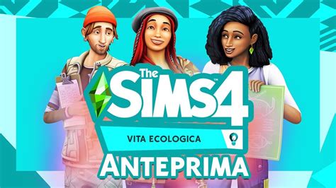 The Sims 4 Ita Vita Ecologica Anteprima Ita Youtube