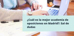 Las Mejores Academias De Oposiciones En Madrid Cu Les Son