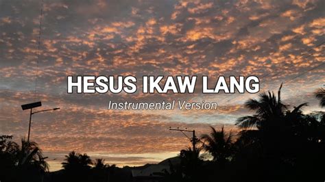 Hesus Ikaw Lang Breakthrough Worship Bhl Instrumental With Lyrics