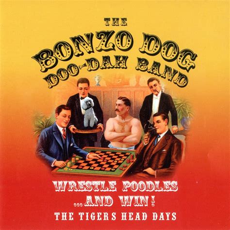 Wrestle Poodlesand Win The Tigers Head Days By Bonzo Dog Doo Dah