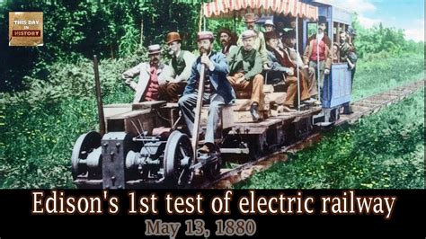 May Edison S St Test Of Electric Railway Youtube