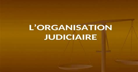 Lorganisation Judiciaire Les Principes Du Système Judiciaire Français