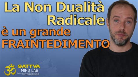 La Non Dualità Radicale è un grande FRAINTENDIMENTO Claudio Manca