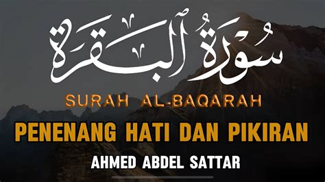 Surah Al Baqarah Dengan Suara Indah Membuat Hati Tenang Ahmad Abdel