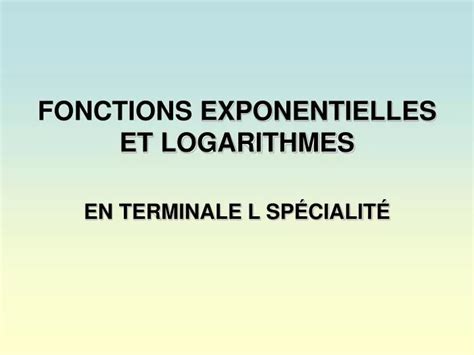 Ppt Fonctions Exponentielles Et Logarithmes Powerpoint Presentation