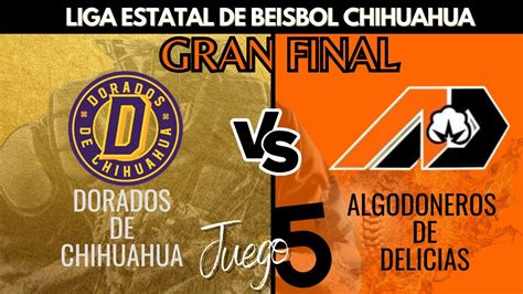 FINAL JUEGO 5 DORADOS DE CHIHUAHUA VS ALGODONEROS DE DELICIAS YouTube