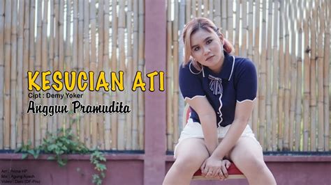 Anggun Pramudita Kesucian Ati Official Music Video Youtube