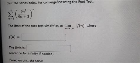 Solved Test The Series Below For Convergence Using The Root