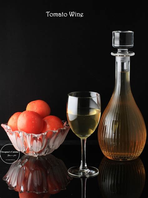 Swapnas Cuisine Tomato Wine Recipe Tomato Wine Recipe Wine Recipes