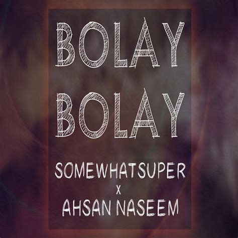 Bolay Bolay Feat Ahsan Naseem Youtube Music