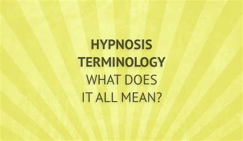 Hypnosis Terminology Explained What Do These Words Mean