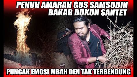 GUS SAMSUDIN NGAMUK BAKAR DUKUN SANTET YouTube