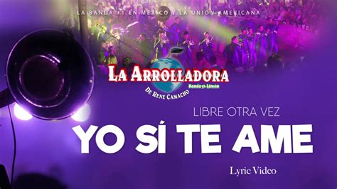 La Arrolladora Banda El Lim N De Ren Camacho Yo S Te Ame Lyric