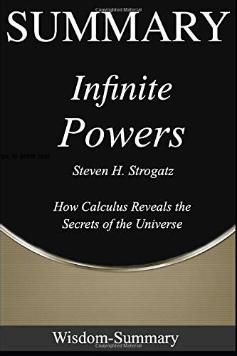 Summary Infinite Powers By Steven H Strogatz How Calculus Reveals