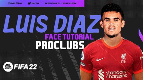 LUIS DIAZ FACE FIFA 22 PRO CLUBS LOOK ALIKE TUTORIAL CAREER MODE