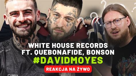 White House Records Ft Quebonafide Bonson DavidMoyes REAKCJA NA