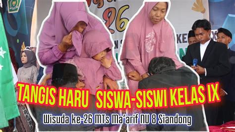 Tangis Haru Siswa Siswi Kelas Ix Ii Perpisahan Mts Ma Arif Nu