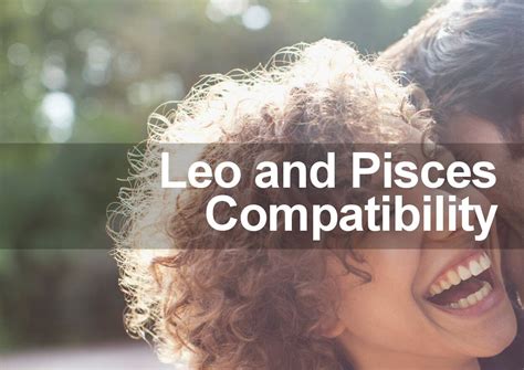 Leo Woman And Pisces Man Love And Marriage Compatibility 2018