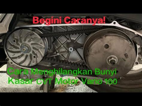 Cara Menghilangkan Bunyi Kasar Pada CVT Vario 160 Terbaru Mengatasi