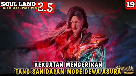 Kekuatan Menyeramkan Tang San Dalam Mode Dewa Asura Soul Land