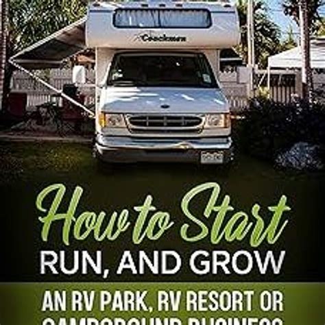 Stream ~read~ Pdf How To Start Run And Grow An Rv Park Rv Resort