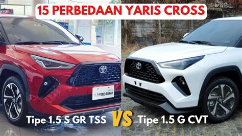 15 Perbedaan Yaris Cross Tipe S GR TSS Vs Tipe G CVT Bensin YouTube