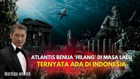 Indonesia Negeri Atlantis Dan Poros Maritim Dunia Sejarah Nusantara