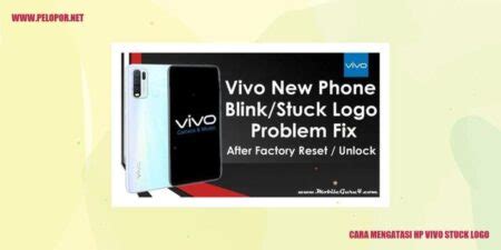 Cara Atasi HP Vivo Stuck Logo Solusi Lengkap Dan Mudah Hinggap