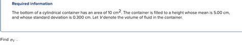 Solved Required information The bottom of a cylindrical | Chegg.com