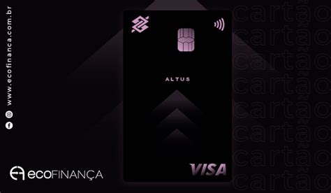 Cartão De Crédito Altus O Visa Infinite Do Banco Do Brasil EcofinanÇa