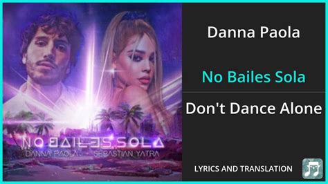 Danna Paola No Bailes Sola Lyrics English Translation Ft Sebastian