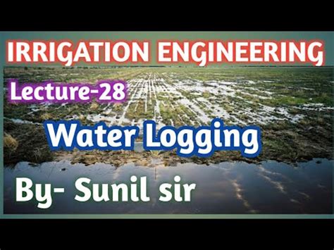 IRRIGATION ENGINEERING LECTURE 28 WATER LOGGING CIVIL