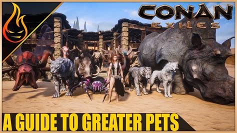 A Guide To Greater Pets Conan Exiles 2018 Pet Taming Tips