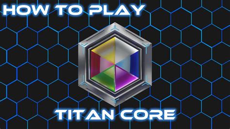 How To Play Titan Core Youtube