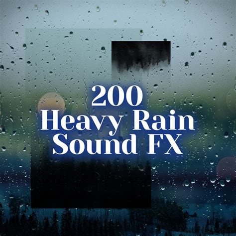 200 Heavy Rain Sound Fx Album By Heavy Rain Sounds Spotify