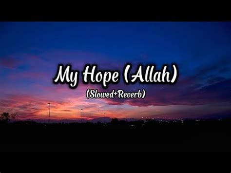 My Hope Allah Nasheed By Muhammad Al Muqit Slowed Reverbed Youtube