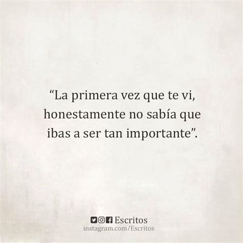 La Primera Vez Que Te Vi Frases Bonitas Frases Cursis Frases Positivas